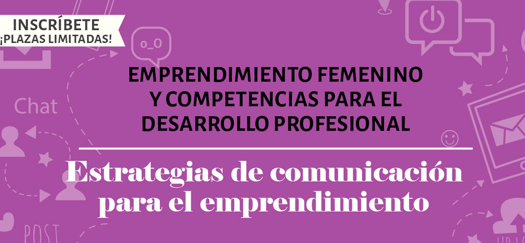 Lanzamiento curso on-line gratuito: “EMPRENDIMIENTO FEMENINO Y COMPETENCIAS PARA EL DESARROLLO PROFESIONAL. Estrategias de comunicación para el emprendimiento”