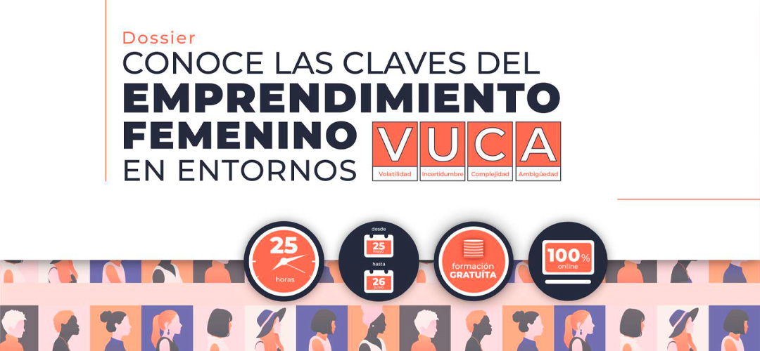 Curso sobre LAS CLAVES DEL EMPRENDIMIENTO FEMENINO EN ENTORNOS VUCA