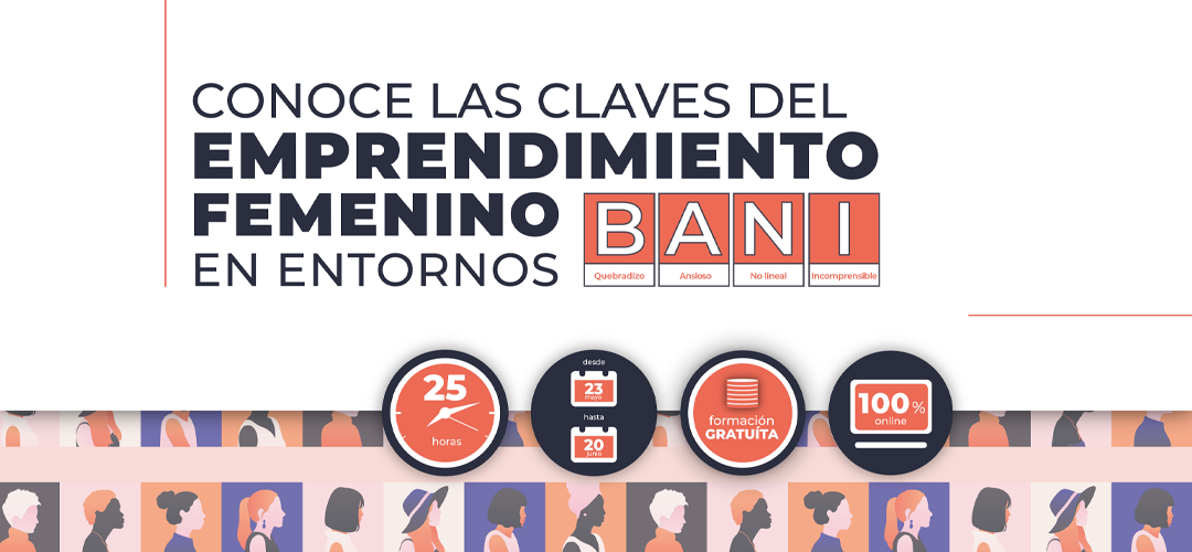 Curso sobre LAS CLAVES DEL EMPRENDIMIENTO FEMENINO EN ENTORNOS BANI